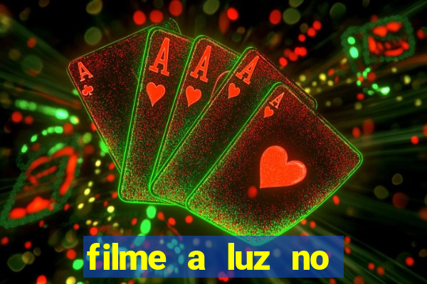 filme a luz no fim do mundo completo dublado